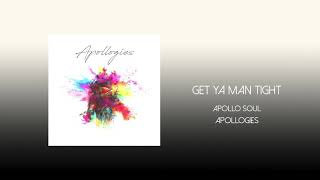 Apollo Soul - Get Ya Man Tight (Official Audio)