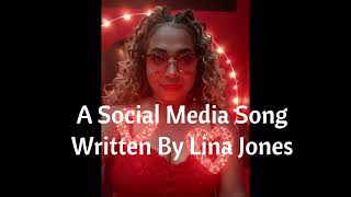 A Social Media Song Written By Lina Jones