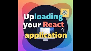 Uploading your React application