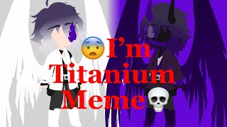 I’m Titanium Meme// #gachaclub // #meme // #fyp / time Took in 13 minutes//￼