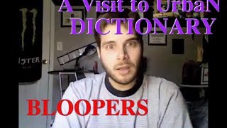 A Visit to Urban Dictionary- "Blooper Special"