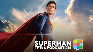 The Periodic Table of Awesome Podcast 414 - Superman (2025)