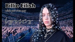 BILLIE EILISH WISH YOU WERE GAY LYRICS