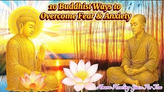 Series # 20🌿 Buddha’s Teachings 🪷 10 Buddhist Ways to Overcome Fear & Anxiety 🌿