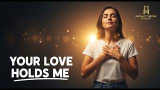 This Worship Will Remind You You're Held — Your Love Won't Let Me Fall Apart