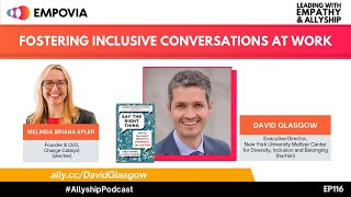 Leading With Empathy & Allyship EP116: Fostering Inclusive Conversations At Work With David Glasgow