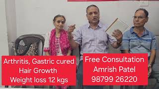 Arthritis | Gastric cured | Hair growth | Weight loss 12 kgs | Amrish Patel 98799 26220