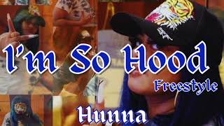 Hunna - I'm So Hood "Freestyle" (Official Audio)