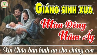 ✅Mùa Đông Năm Ấy | Liên Khúc Nhạc Giáng Sinh Xưa Cực Hay, Sống Mãi Theo Thời Gian | Mở Nghe Cả Ngày.