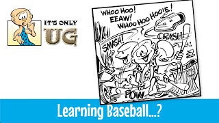 It's Only UG - UG learns baseball?