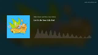 Let Us Be Your Lily Pad