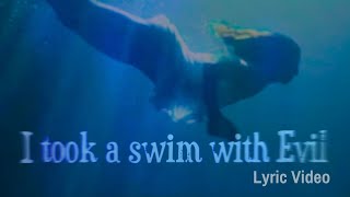 I Took a Swim with Evil (Lyric Video)