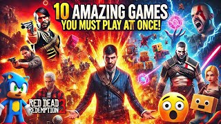 10 amazing games that you should play at least once in your life!🤩🎮