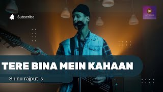 "Snix Music Presents: Tere Bina Mein Kahaan | Shinu Rajput | Most Viral Hindi Song 2025"