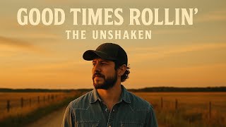 Good Times Rollin’ — Full Album (The Unshaken)