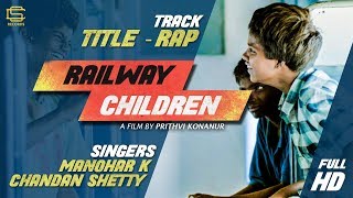 Railway Children RAP | Chandan Shetty |Manohar K