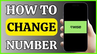 How To Change Your Phone Number on Wise | LATEST UPDATE