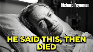Feynman's Last Words Before He Died (The Final Message)