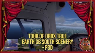 Tour of Orbx True Earth Great Britain (England - GB - UK) South | P3D