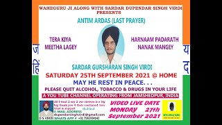 ANTIM ARDAAS SARDAR GURSHARAN SINGH VIRDI @ HOME | MAY HE REST IN PEACE | DUPENDAR SINGH VIRDI LIVE