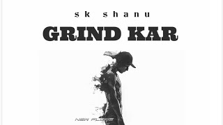 SK SHANU - GRIND KAR (OFFICIAL AUDIO) - NEW FLOWS