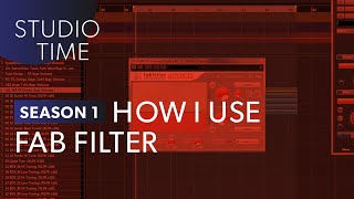 How I Use Fab Filter [Studio Time: S1E7]