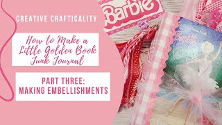 How To Make A Little Golden Book Junk Journal Part #3: Barbie Theme: Making Embellishments