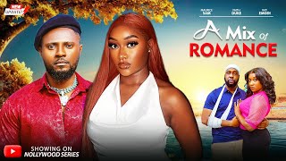 A MIX OF ROMANCE (Full Movie) - MAURICE SAM/FAITH DUKE/RAY EMODI 2026 Trending Nollywood Full Movie