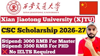 Xian Jiaotong University XJTU CSC Scholarship 2026-2027 || XJTU CSC and University Scholarship 2026