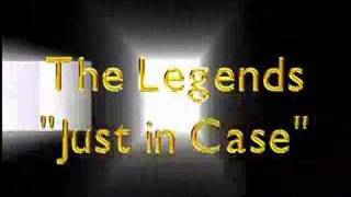 The Legends, "Just in Case"