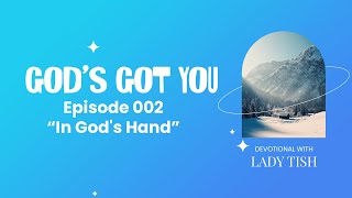 In God's Hand - God's Got You - Devotional