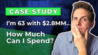 I'm 63 with $2.8 Million How Much Can I Spend in Retirement?