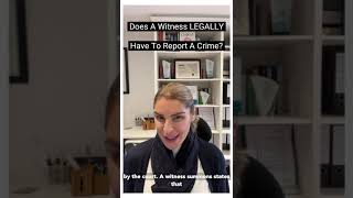 Does a witness legally have to report a crime?