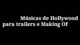 Músicas para trailers e Making Of