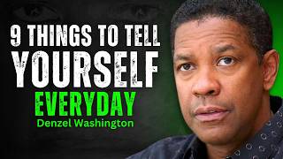 9 Things To Tell Yourself Everyday - DENZEL WASHINGTON MOTIVATION
