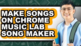 How to Make Songs on Chrome Music Lab Song Maker - Easy Guide