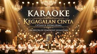 KARAOKE KEGAGALAN CINTA - H. Rhoma Irama | Orchestral Version by Symphony Nusantara (No Vocal)