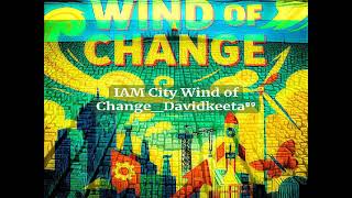 IAM City Wind of Change_Davidkeeta⁸⁹