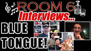 ROOM 6 INTERVIEWS #223 - Blue Tongue! [INTERVIEW/MUSIC VIDEO]