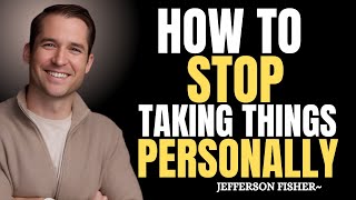 How To Stop Taking Things Personally | Jefferson Fisher Motivation