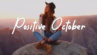 Positive October 🎶 A Playlist for a warm start of new day | Acoustic/Indie/Pop/Folk