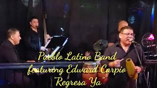 Pueblo Latino Band featuring Edward Carpio "Regresa Ya"