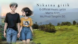 Nikatna gitik G-Official music Lyrics Mama Krim|| Mc/Product by Tengrim Sangma