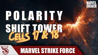 Polarity Shift Tower Cells 17,  18 | Marvel Strike Force | Marvel Church