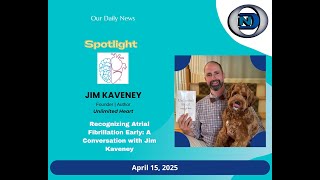 Living with Atrial Fibrillation: Jim Kaveney’s Wake-Up Call | Unlimited Heart Interview