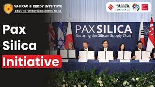 Pax Silica Initiative Explained: Why India Is Excluded and Why It Matters for Semiconductors & AI