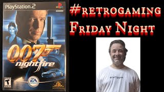 🔴 LIVE #retrogaming Friday Night 105 007 Nightfire on #playstation2