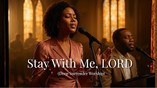 Stay With Me, Lord – Deep Emotional Worship Healing Prayer