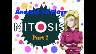 Android 18 Plays MitOsis Part 2