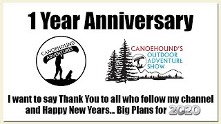 Canoehound Adventures 1 Year Anniversary. A special thanks to all my followers. Big things for 2020